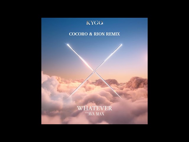 Kygo & Ava Max - Whatever (COCORO & RION remix)