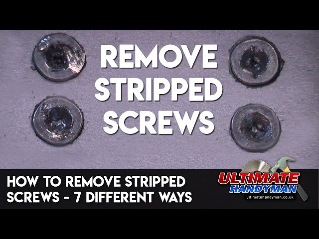 How to remove stripped screws – 7 different ways