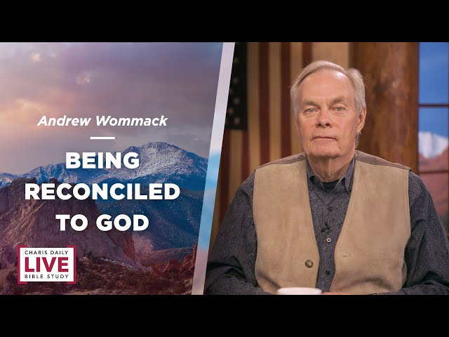 Being Reconciled to God - Andrew Wommack - CDLBS for December 12, 2023
