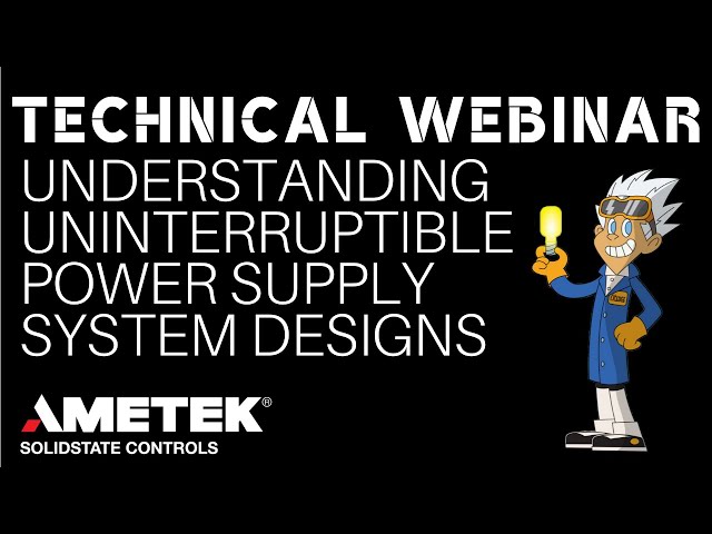 Technical Webinar - Understanding Uninterruptible Power Supply Systems Designs