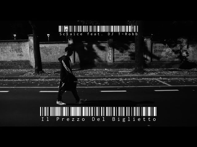 Sclaice feat. DJ T-Robb - Il Prezzo Del Biglietto (Official Music Video)