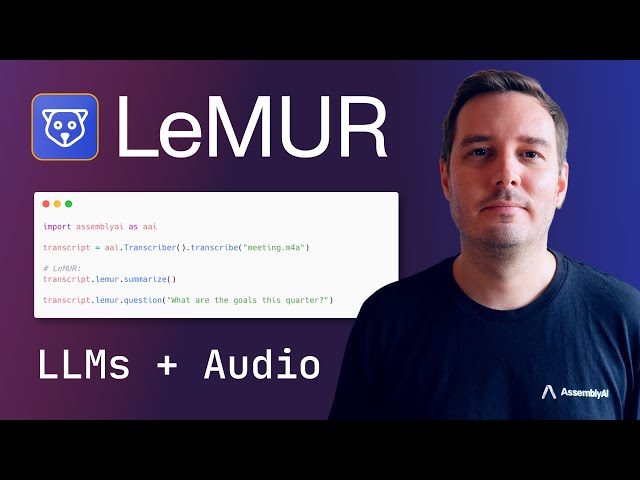 LeMUR is here! A framework for applying LLMs to audio data