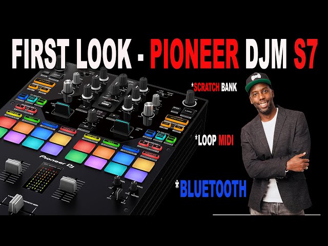 FIRST LOOK  - PioneerDJ  DJM S7 Mixer - A Worthy Upgrade to the S9