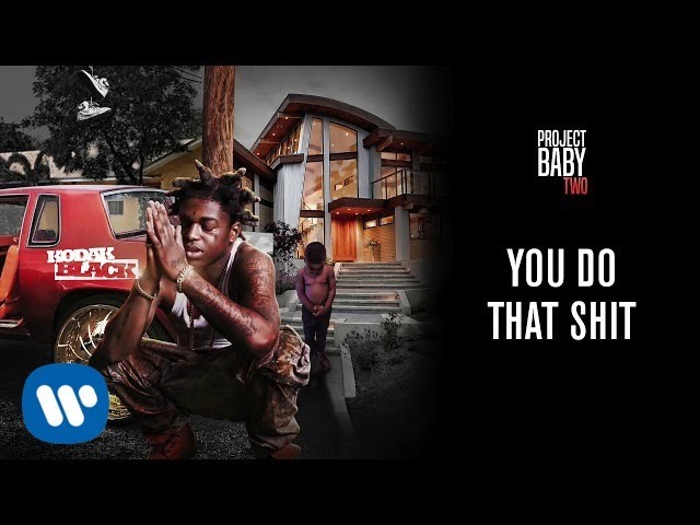 Kodak Black - You Do That Shit [Official Audio]