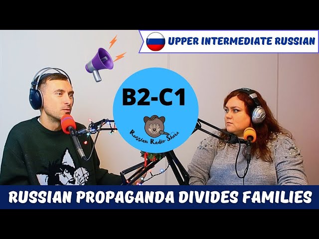 Russian Propaganda Divides Families (B2-C1)