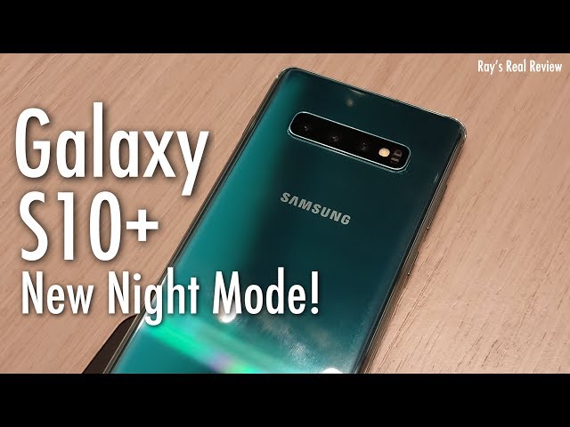 Samsung Galaxy S10+ New Night Mode, Wide Angle Camera Extreme Lowlight Test | Ray’s Real Review