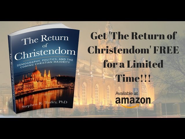 Get My New Book 'The Return of Christendom' FREE for a LIMITED TIME!!!