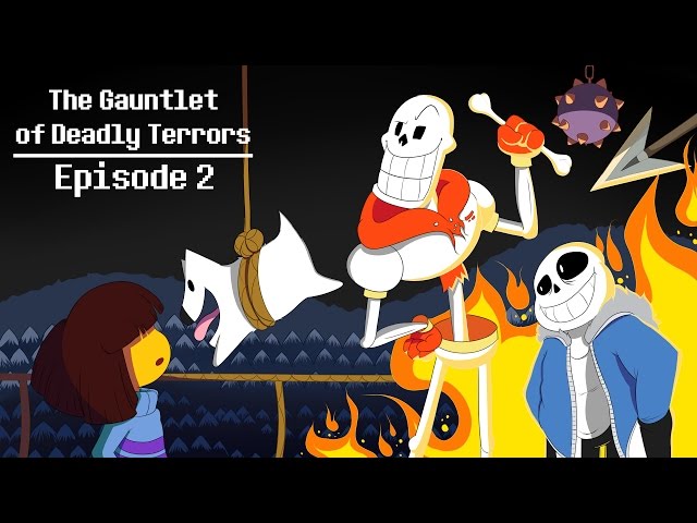 Undertale: Cinematic Dub Ep. 2- The Gauntlet of Deadly Terrors