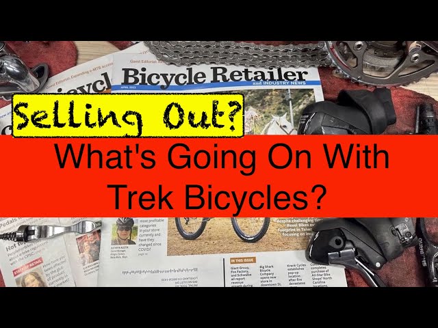 Is Trek Bicycles Being Sold? The Shocking Signs We Can't Ignore! The State of the Cycling Industry