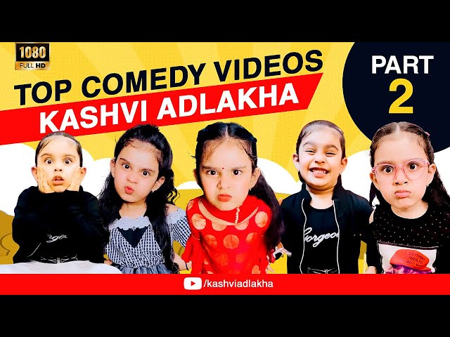 Kashvi’s Top Funny Video’s PART - 2 | KASHVI ADLAKHA