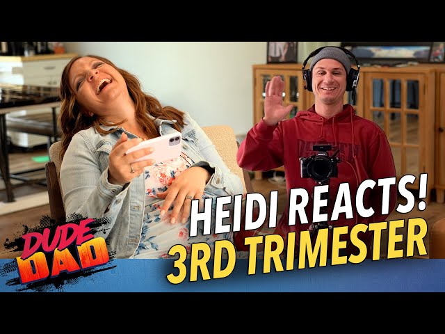 Heidi Reacts, 3rd Trimester!