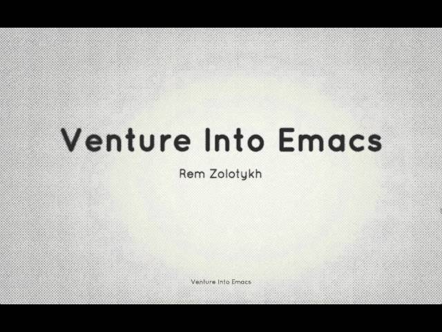Venture into Emacs: Intro