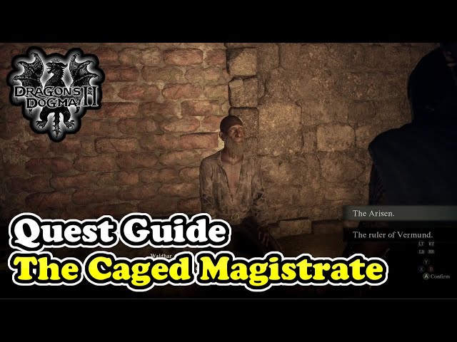Dragon's Dogma 2 The Caged Magistrate Main Quest Walkthrough Guide