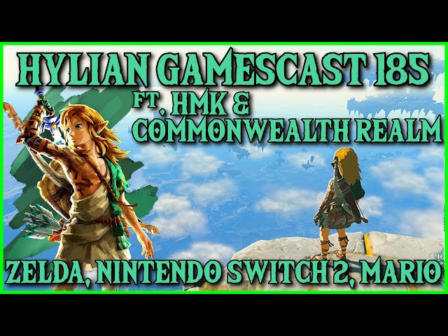 Zelda Tears of the Kingdom | Nintendo Switch 2 | Hylian Gamescast 185 -  HMK &  Commonwealth Realm