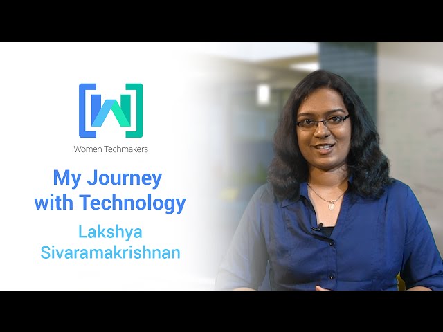 Women Techmakers presents Lakshya Sivaramakrishnan: My Journey with Technology