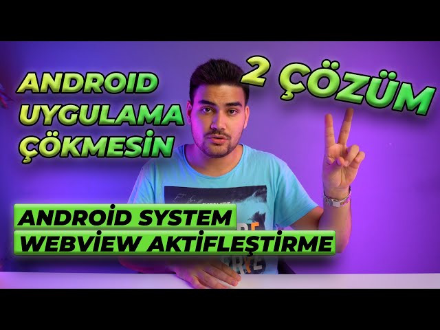 Android Uygulama Durduruldu Hatası (Android System WebView Etkinleştirme)