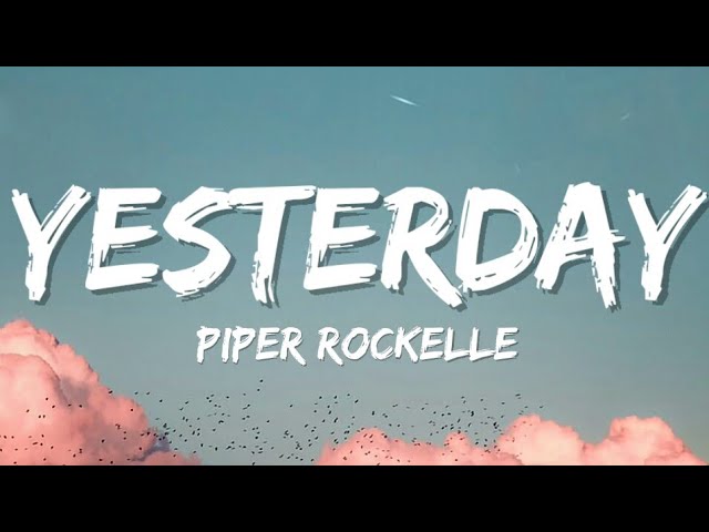 Piper Rockelle - Yesterday (Lyrics) **EMOTIONAL** 🎸
