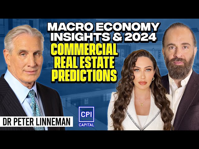 Macro Economy Insights And 2024 Commercial Real Estate Predictions - Dr Peter Linneman