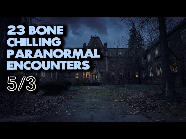 23 Bone Chilling Paranormal Encounters | Echoes of the Unseen - A Campus Haunting