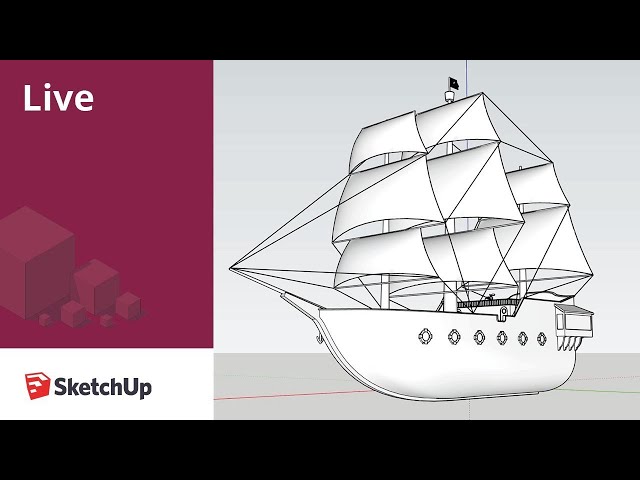 SketchUp Live Stream: Modeling a Pirate Ship