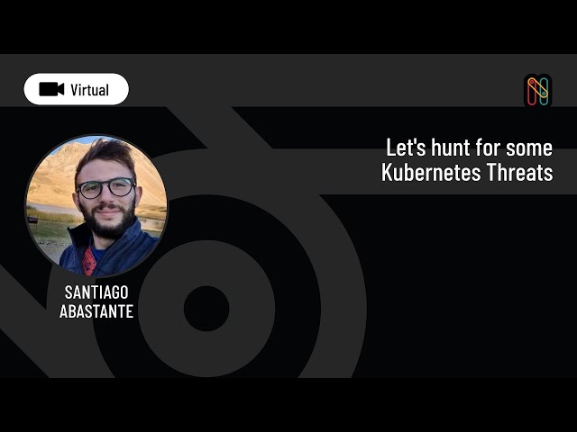 Let's hunt for some Kubernetes Threats - Santiago Abastante