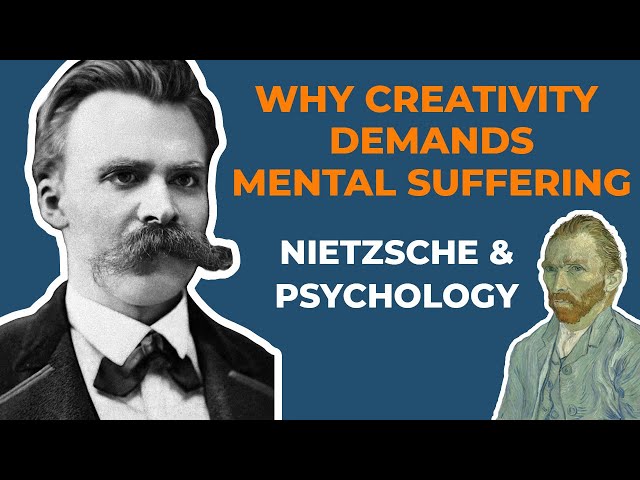 Nietzsche and Psychology - Why Creativity Demands Mental Suffering