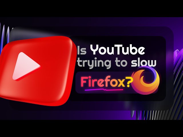 Is Youtube making firefox load slow on purpose?