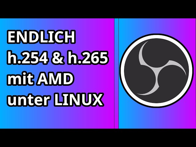 OBS mit AMD-Grafikkarte unter Linux || obs-gstreamer || h.264 & h.265 ohne AMF