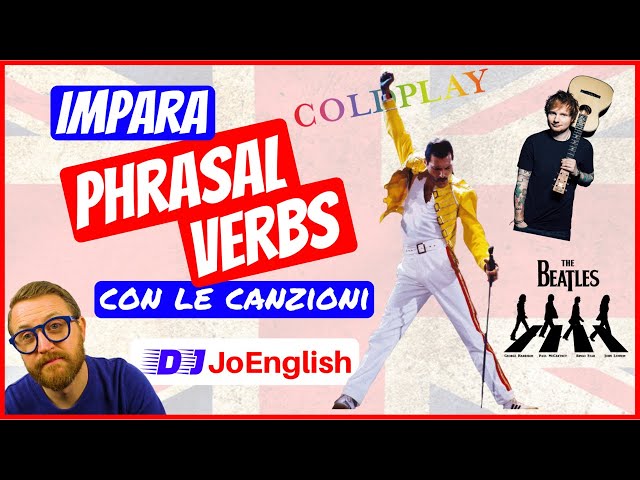 Impara PHRASAL VERBS in INGLESE con LE CANZONI - Verbi Frasali!
