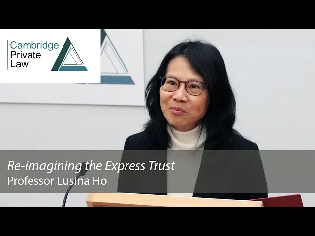 Re-imagining the Express Trust: 2024 Cambridge Freshfields Lecture