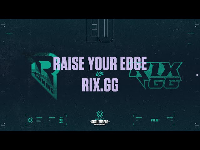 RAISE YOUR EDGE VS RIGG.GG | VALORANT Challengers EU Play-In | Día 2 Semana 3 Stage 1