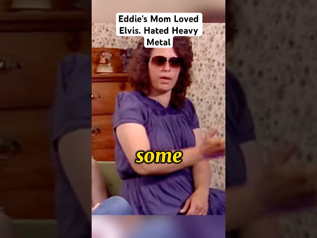 Eddie's Mom Loved Elvis. Hated Heavy Metal