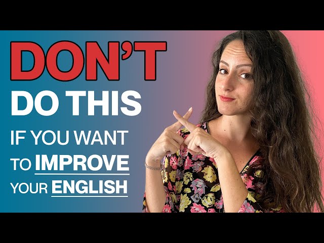 Don't do this if you want to improve your English!