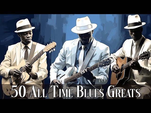 50 TIMELESS BLUES HITS - BEST OLD SCHOOL BLUES MUSIC ALL TIME [Lyrics Album]