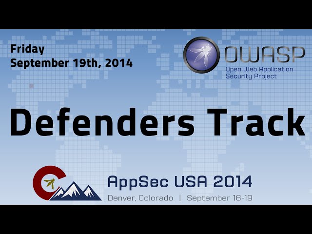 OWASP AppSecUSA 2014 - Defenders Track - Friday