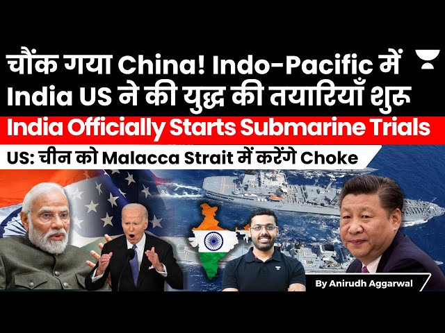 India US start secret preparations in Indo-Pacific. India starts submarine trials. Malacca Strait