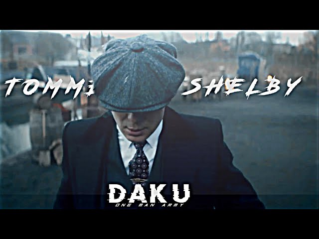 DAKU - TOMMY SHELBY EDIT  || PEAKY BLINDERS EDIT IN DAKU SONG