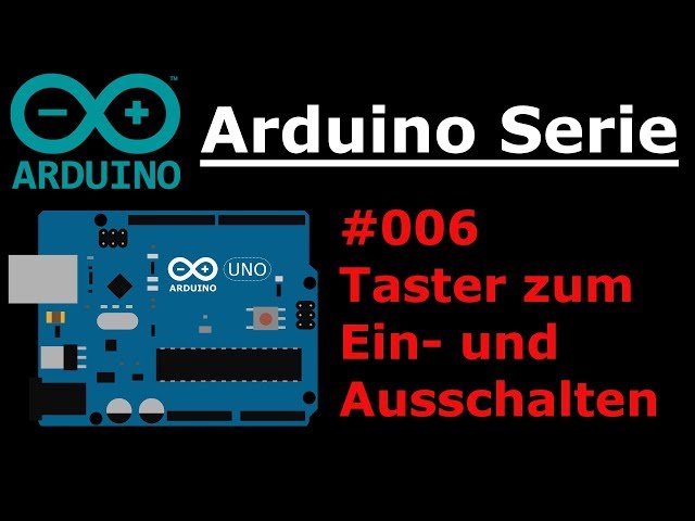 Arduino Serie - #006 Button/Taster zum Ein- und Ausschalten 🔥