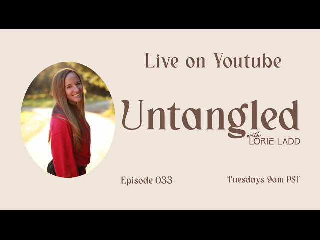 UNTANGLED Episode 33: Answering Your Questions!
