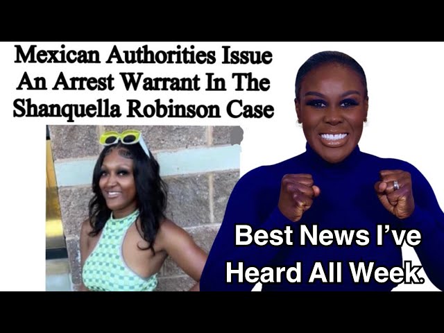 🎉 BREAKING NEWS! ARREST WARRANT ISSUED IN THE SHANQUELLA ROBINSON CASE! THANK YOU MEXICO! 🇲🇽🎉