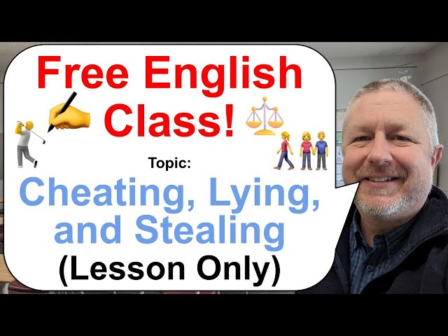 Free English Lesson! Topic: Cheating, Lying, and Stealing! ⚖️👫🏌️ (Lesson Only)