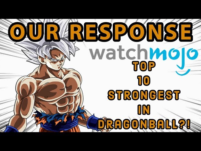 Our Response to "Watch Mojo's Top 10 Strongest Dragon Ball Characters!!"