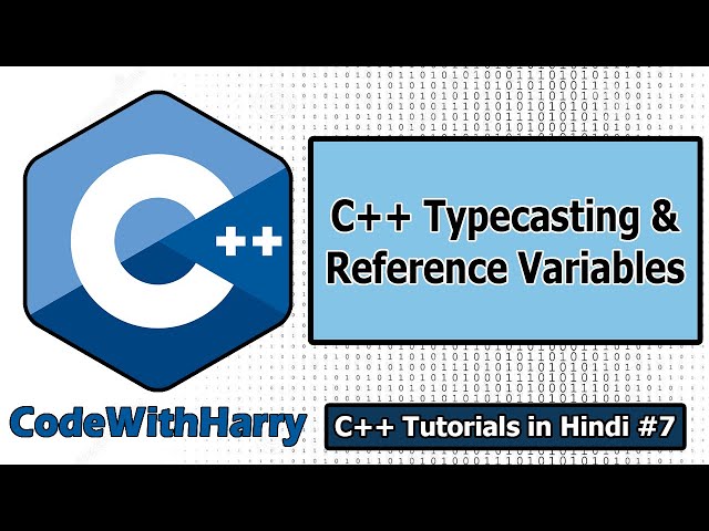 C++ Reference Variables & Typecasting | C++ Tutorials for Beginners #7