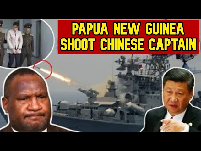 South China Sea: Captain of Chinese ship which fled Australia shoot by Papua New Guinea
