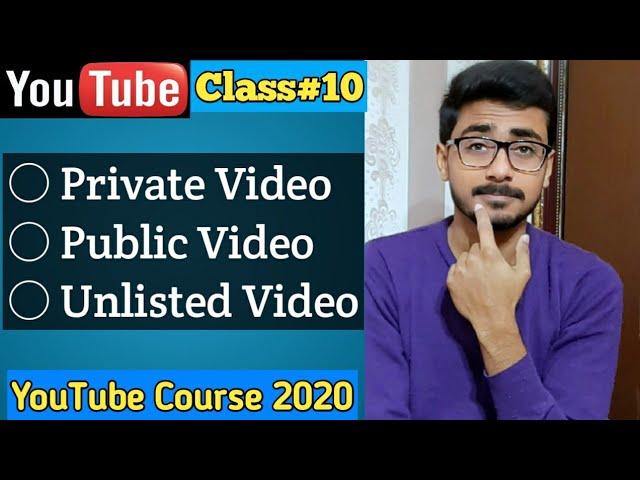 Earn Money with YouTube | Private, Public and Unlisted Video | YouTube Course 2021 | Class#10