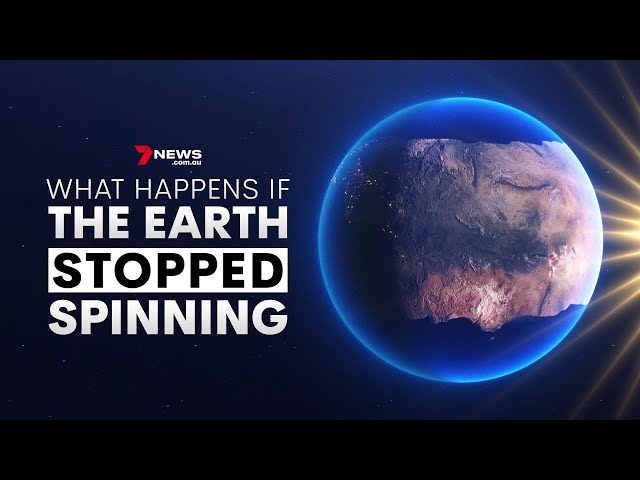 What happens if the Earth STOPPED spinning? | 7NEWS Explainer