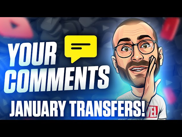 January Transfer Market Questions! #YourComments