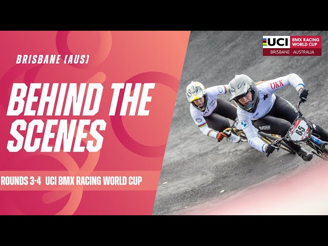 Rounds 3&4 Behind the Scenes - Brisbane (AUS) | 2024 UCI BMX Racing World Cup