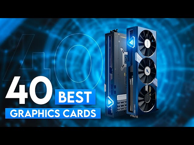 40 All Time Best Graphics Cards of This Decade