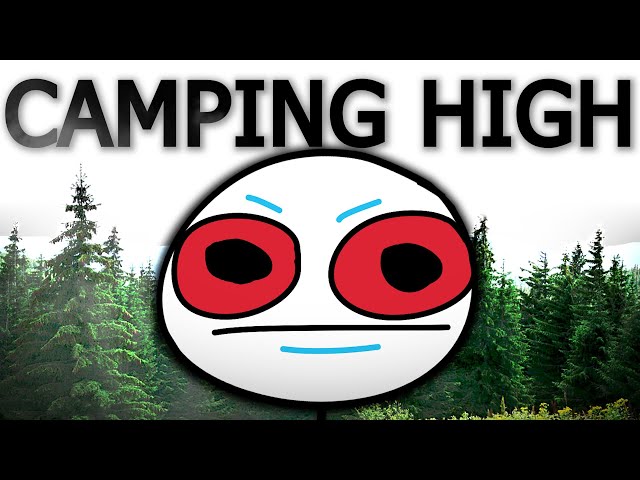 Too High While Camping